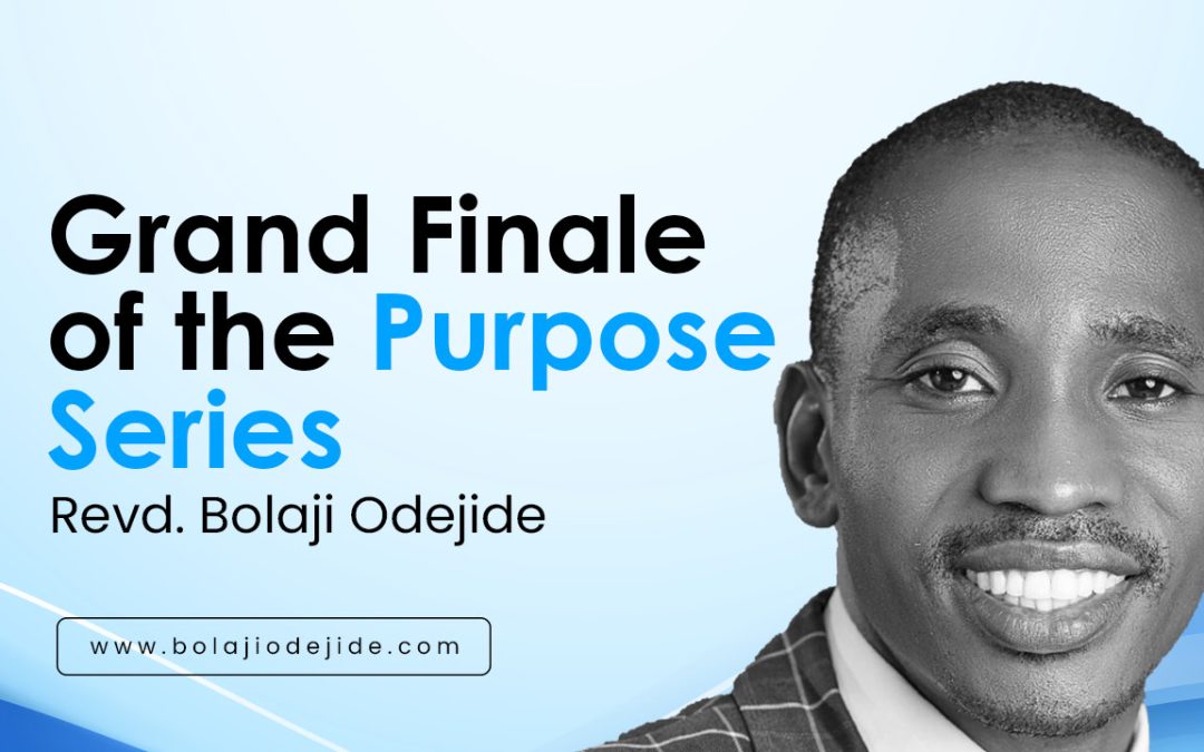 Grand Finale of the Purpose Series