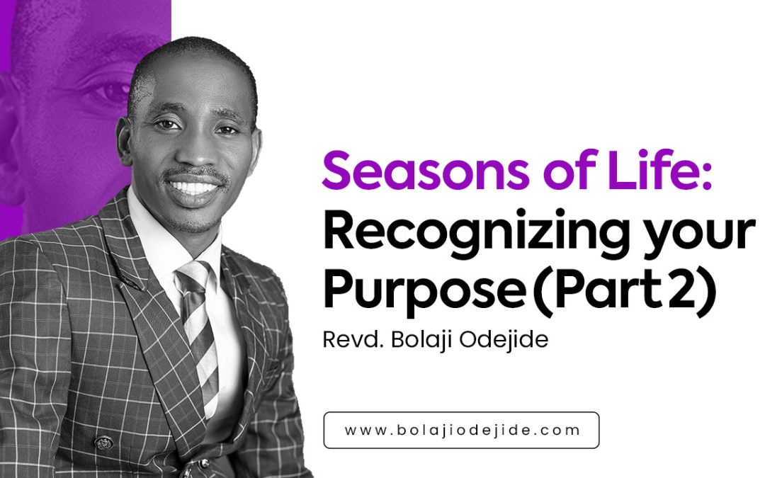 Seasons of Life: Recognizing your Purpose (Part 2)