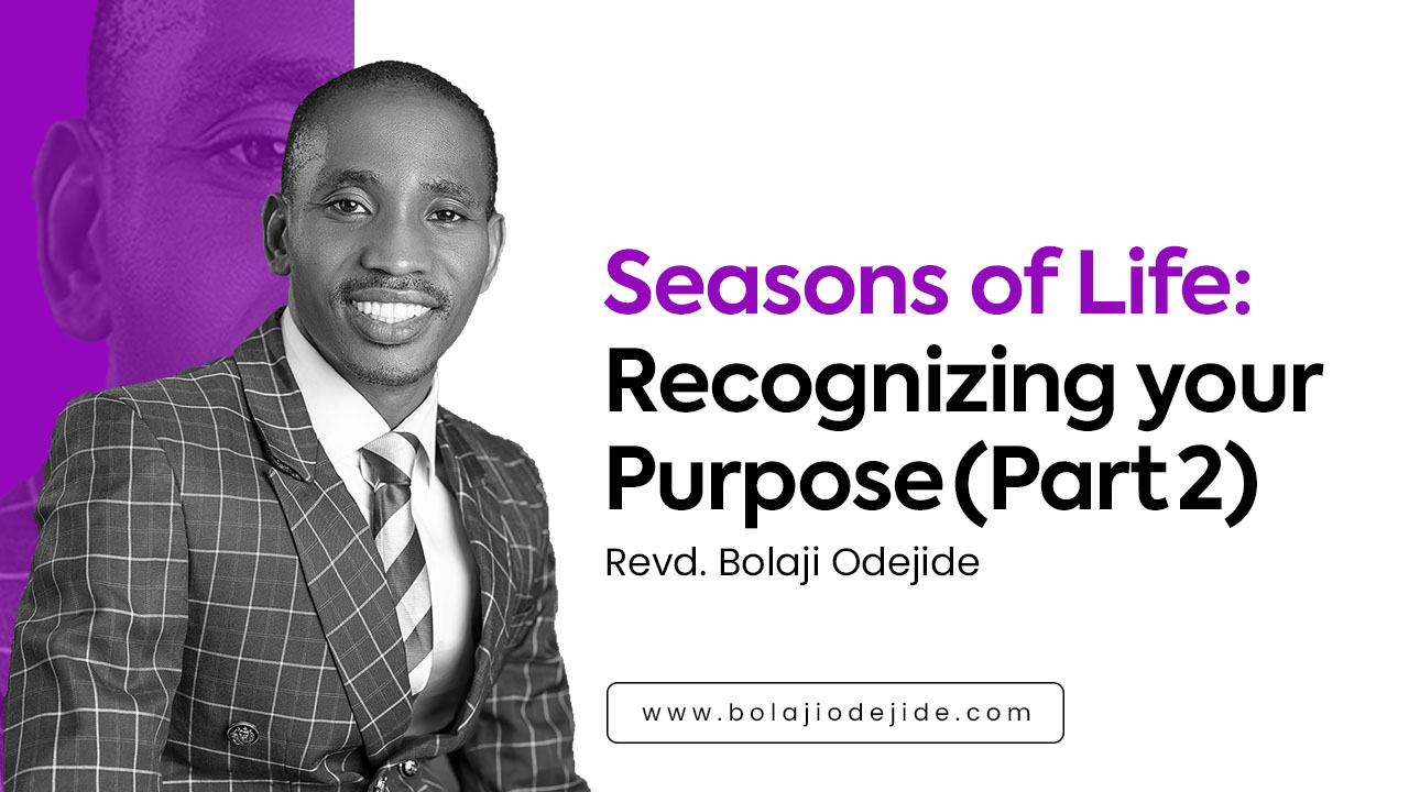 Seasons of Life Recognizing your Purpose (Part 2)