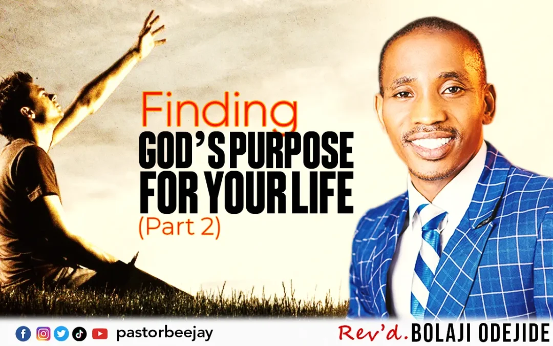 Finding God’s Purpose for Your Life (Part 2)