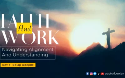 Faith and Work – Navigating Alignment and Understanding