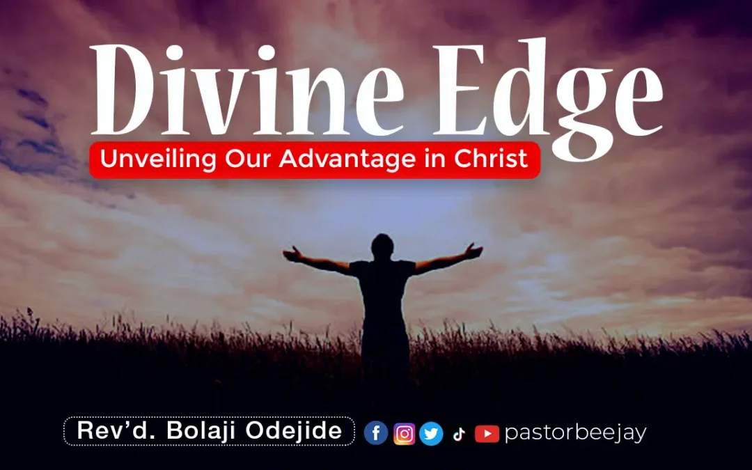 Divine Edge – Unveiling Our Advantage in Christ